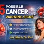 15 Body Warning Signs Linked to Cancer — Explained Clearly