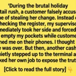 A Customer Accused Me of Stealing Her Change—Then Another Cashier Exposed the Truth