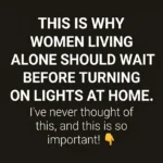 Why Women Living Alone Shouldn'T Turn On Every Light The Moment They Get Home 3 Why Women Living Alone Shouldn't Turn On Every Light The Moment They Get Home